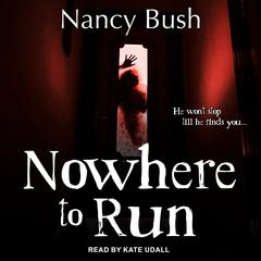 Nowhere To Run by Nancy Bush audiobook