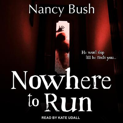 Nowhere To Run by Nancy Bush audiobook