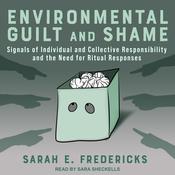 Environmental Guilt and Shame by  Sarah E. Fredericks audiobook