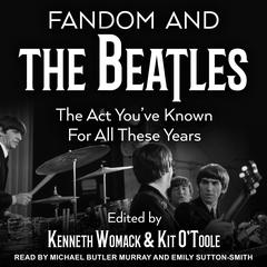 Fandom and The Beatles by Kenneth Womack audiobook