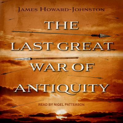 The Last Great War of Antiquity by James Howard-Johnston audiobook
