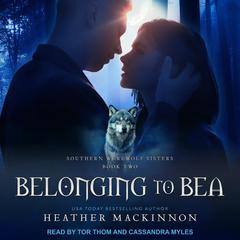 Belonging to Bea by Heather MacKinnon audiobook