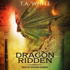 Dragon Ridden by T. A. White audiobook