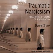 Traumatic Narcissism by  Daniel Shaw audiobook