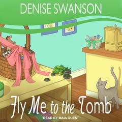 Fly Me to the Tomb by Denise Swanson audiobook