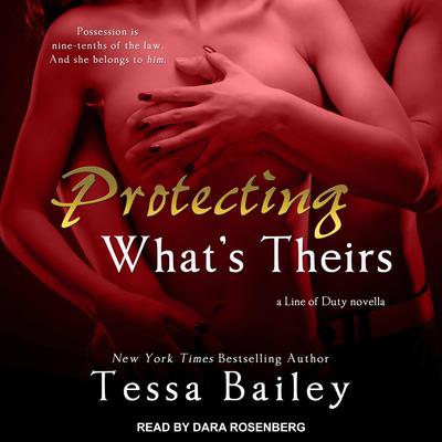Protecting What's Theirs by Tessa Bailey audiobook