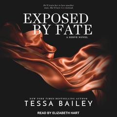 Exposed By Fate by Tessa Bailey audiobook