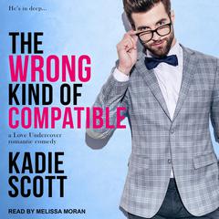 The Wrong Kind of Compatible by Kadie Scott audiobook