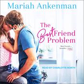 The Best Friend Problem by  Mariah Ankenman audiobook