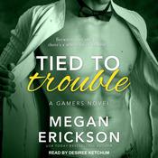 Tied to Trouble by  Megan Erickson audiobook