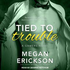 Tied to Trouble by Megan Erickson audiobook