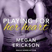 Playing For Her Heart by  Megan Erickson audiobook
