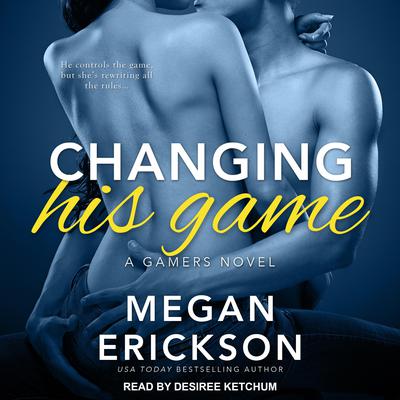 Changing His Game by Megan Erickson audiobook