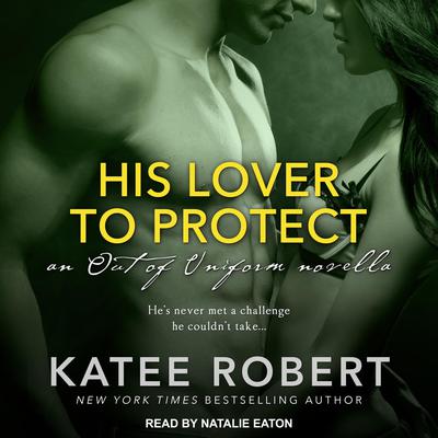 His Lover to Protect by Katee Robert audiobook