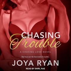 Chasing Trouble by Joya Ryan audiobook