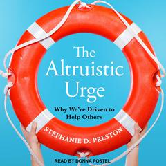 The Altruistic Urge by Stephanie D. Preston audiobook