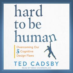 Hard to Be Human by Ted Cadsby audiobook
