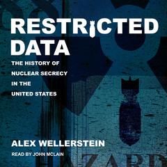 Restricted Data by Alex Wellerstein audiobook