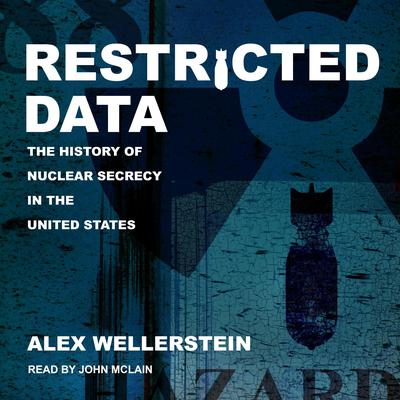 Restricted Data by Alex Wellerstein audiobook