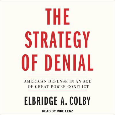 The Strategy of Denial by Elbridge A. Colby audiobook