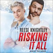 Risking It All by  Reese Knightley audiobook