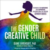 The Gender Creative Child by  Diane Ehrensaft PhD audiobook
