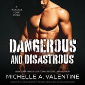Dangerous and Disastrous by  Michelle A. Valentine audiobook