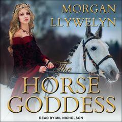 The Horse Goddess by Morgan Llywelyn audiobook