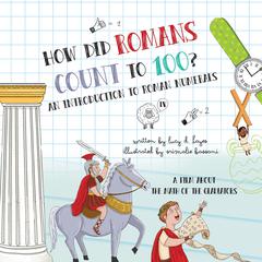How Did Romans Count to 100? An Introduction to Roman Numerals by Lucy D. Hayes audiobook