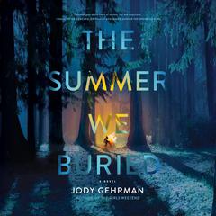 The Summer We Buried by Jody Gehrman audiobook