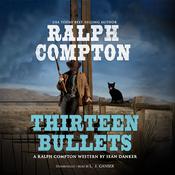 Ralph Compton: Thirteen Bullets by  Sean Danker audiobook