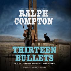 Ralph Compton: Thirteen Bullets by Sean Danker audiobook