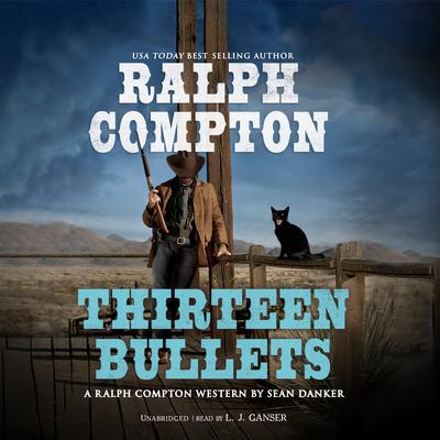 Ralph Compton: Thirteen Bullets by Sean Danker audiobook