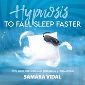 Hypnosis to Fall Asleep Faster by  Samara Vidal audiobook