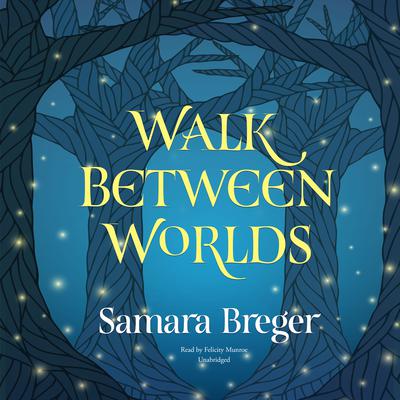Walk Between Worlds by Samara Breger audiobook
