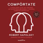 Compórtate (Behave) by  Robert M. Sapolsky audiobook