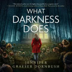 What Darkness Does by Jennifer Graeser Dornbush audiobook