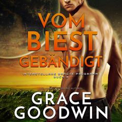 Vom Biest gebändigt by Grace Goodwin audiobook