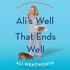 Ali's Well That Ends Well by Ali Wentworth audiobook