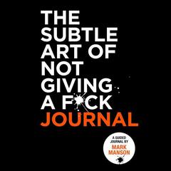 The Subtle Art of Not Giving a F*ck Journal by Mark Manson audiobook