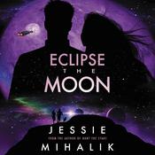 Eclipse the Moon by  Jessie Mihalik audiobook