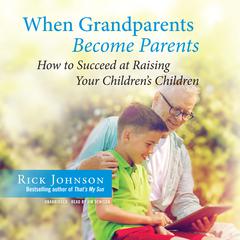 When Grandparents Become Parents by Rick Johnson audiobook