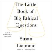 The Little Book of Big Ethical Questions by  Susan Liautaud audiobook
