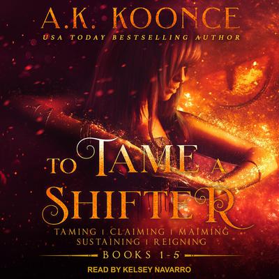 To Tame A Shifter Complete Box Set by A.K. Koonce audiobook