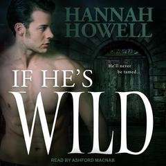 If He's Wild by Hannah Howell audiobook