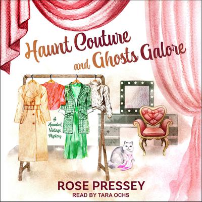 Haunt Couture and Ghosts Galore by Rose Pressey audiobook
