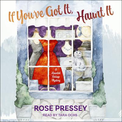 If You've Got It, Haunt It by Rose Pressey audiobook