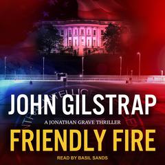 Friendly Fire by John Gilstrap audiobook