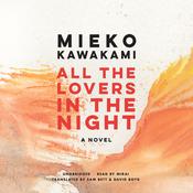 All the Lovers in the Night by  Mieko Kawakami audiobook