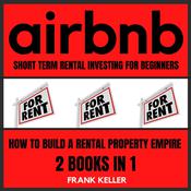 Airbnb Short Term Rental Investing For Beginners by  Frank Keller audiobook